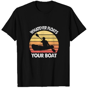 Discover Kayaking Quote Whatever Floats Your Boat Kayak T-Shirts