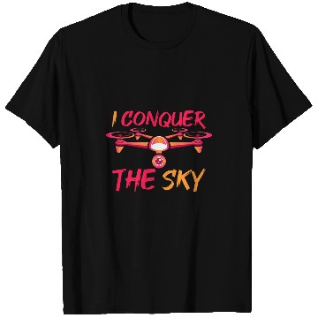 Discover Drone Pilot I Conquer The Sky Quadcopter RC Quad Drone T-Shirts
