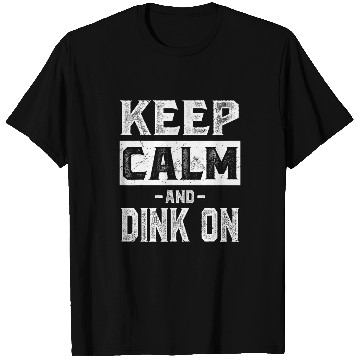 Discover Keep Calm and Dink On Funny Pickleball T-Shirts