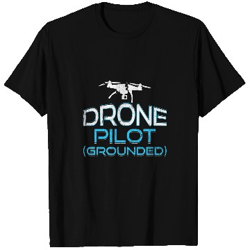 Discover Drone Pilot Grounded Flying GPS Hobby Quadcopter T-Shirts