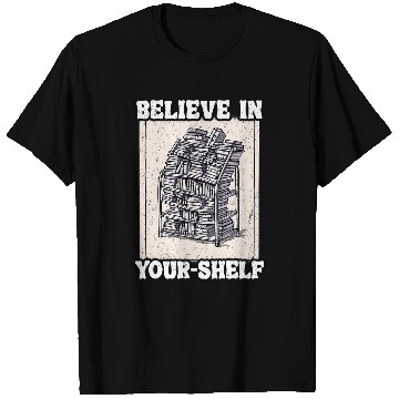 Discover Believe In YourShelf Bookworm Book Shelf Reader T-Shirts