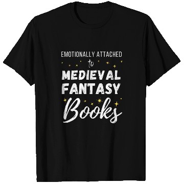 Discover Emotionally Attached to Medieval Fantasy Books T-Shirts