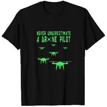 Discover Never Underestimate a Drone Pilot Funny Drone Pilot Pun 1 T-Shirts
