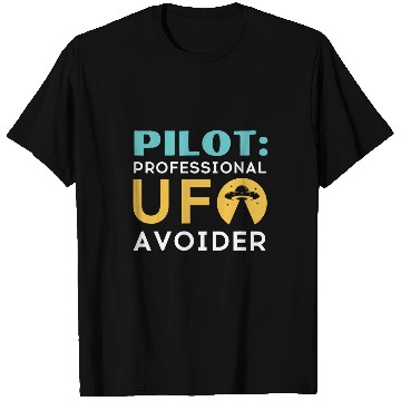 Discover Pilot Professional UFO Avoider For Pilots T-Shirts