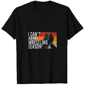 Discover Arm Wrestler I cant Arm Wrestling T-Shirts