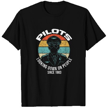 Discover Pilots looking down on people since 1903 Pilot T-Shirts