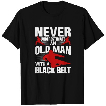 Discover Mens Karate Never Underestimate An Old Man With A Black Belt T-Shirts