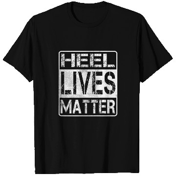 Discover Heel Lives Matter Novelty Pro Wrestling T-Shirts