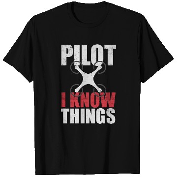 Discover Drone pilot I know things Statement T-Shirts