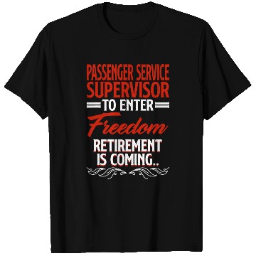 Discover Retirement Coming Retired Passenger Service Supervisor T-Shirts