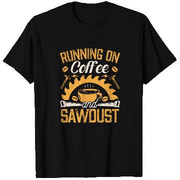 Discover Running On Coffee And Sawdust Woodworking Gift T-Shirts