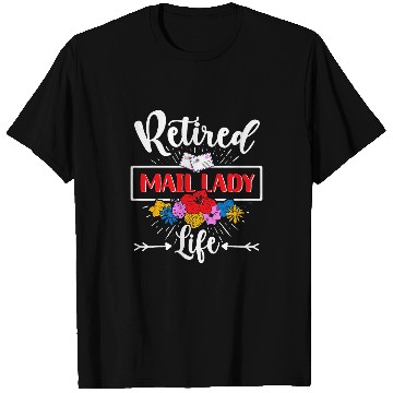 Discover Retired Mail Lady Flowers Postal Worker Retirement T-Shirts