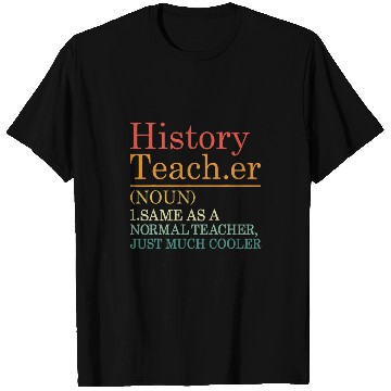 Discover History Teacher Definition Funny Back to School First Day T-Shirts