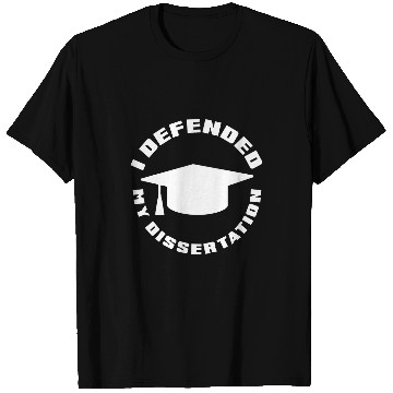 Discover I Defend My Dissertation Doctoral Degree Graduation PhD T-Shirts