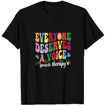 Discover Everyone Deserves A Voice Speech Therapy Pathologist SLP T-Shirts