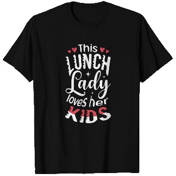Discover This lunch lady loves her kids Cafeteria worker Lunch Lady T-Shirts