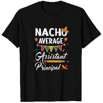Discover Nacho Average Assistant Principal Cinco De Mayo Teacher T-Shirts