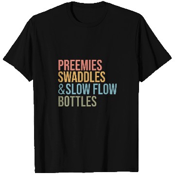 Discover NICU nurses Preemies Swaddles Slow Flow Bottles Appreciation T-Shirts