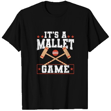 Discover Its A Mallet Game Croquet Player Lawn Game T-Shirts