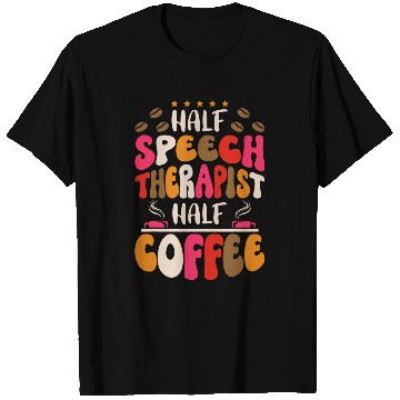Discover Groovy Half Speech Therapist Half Coffee Slp Speech Therapy T-Shirts