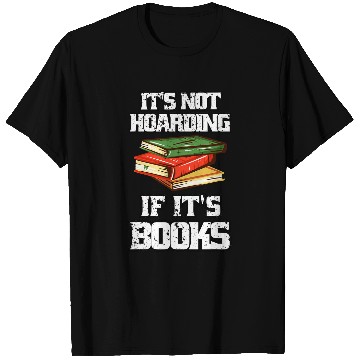 Discover Its Not Hoarding If Its Books Book Lovers Reading Teacher T-Shirts