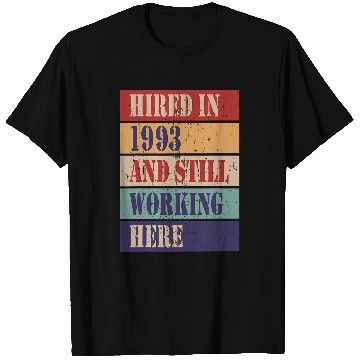 Discover Hired in 1993 and still working here Work Anniversary T-Shirts