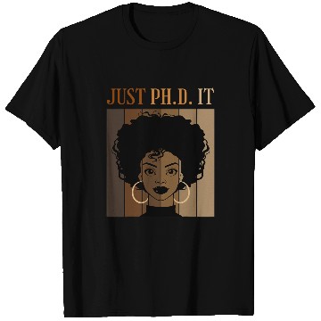 Discover Just PhD It Doctorate Student Graduation Black Afro Novelty T-Shirts