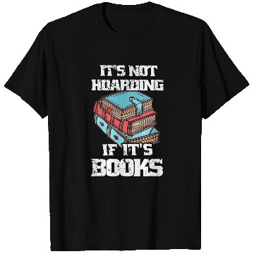 Discover Its Not Hoarding If Its BooksBook Lovers Reading Teacher 2 T-Shirts