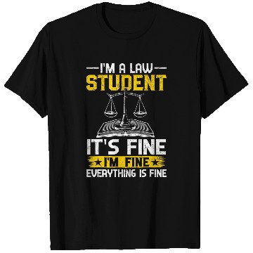 Discover Im A Law Student Its Fine Im Fine Everything Is Fine T-Shirts