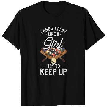 Discover I Know I Play Like A Girl Try To Keep Up Pool Player T-Shirts