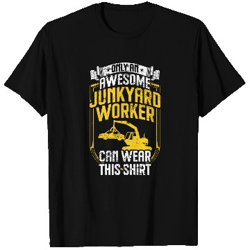 Discover Scrapyard Only an awesome Junkyard Worker T-Shirts