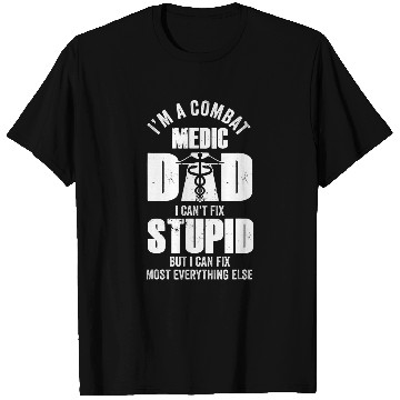 Discover Mens Combat Medic Dad cant fix stupid but can fix everything 1 T-Shirts
