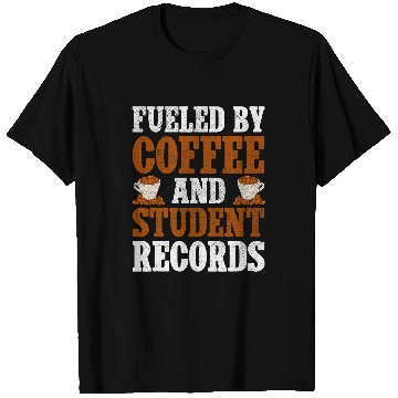 Discover Fueled By Coffee And Student Records School Staff T-Shirts