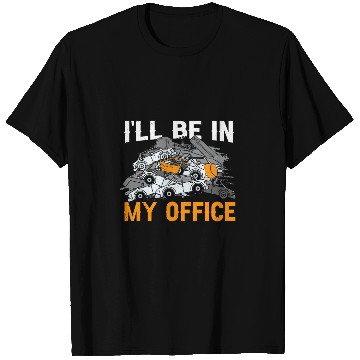 Discover Scrapyard Ill Be In My Office Funny Junkyard Worker T-Shirts