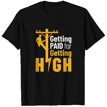 Discover Lineman Funny Getting Paid for Getting High Line Worker T-Shirts