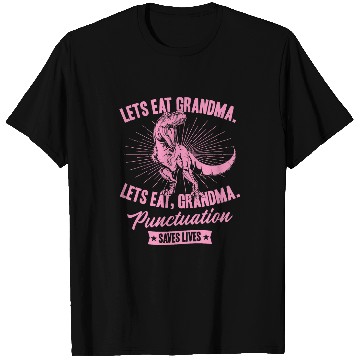 Discover Lets Eat Grandma Punctuation Saves Lives TRexs Dinosaur T-Shirts