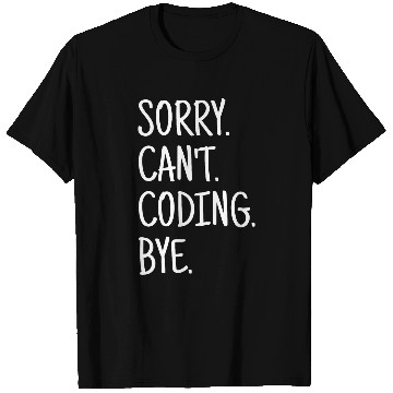 Discover Sorry Cant Coding Javascript Software Developer Engineer T-Shirts