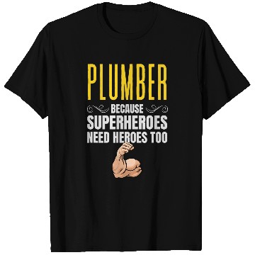 Discover Plumber Because Superheroes Need Heroes Too T-Shirts
