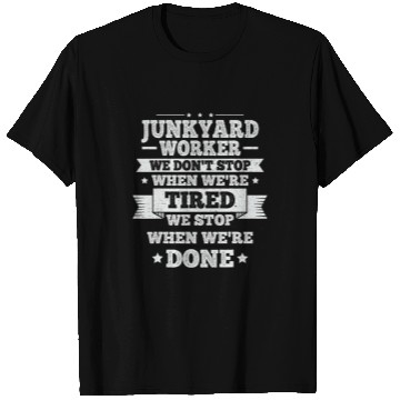 Discover Scrapyard Junkyard Life Quote for a Junkyard Worker T-Shirts