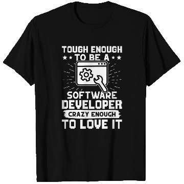 Discover Tough Enough To Be A Software Developer T-Shirts