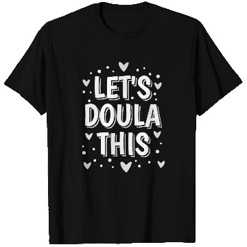Discover Birth Doula Childbirth Birth Worker Lets Doula This T-Shirts