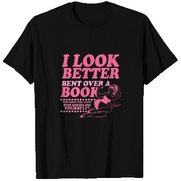 Discover I Look Better Bent Over A Book Smut Reader Romance Reader T-Shirts