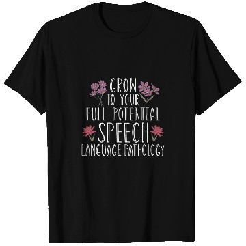 Discover Speech Pathology Grow To Your Full Potential Speech Therapy 1 T-Shirts
