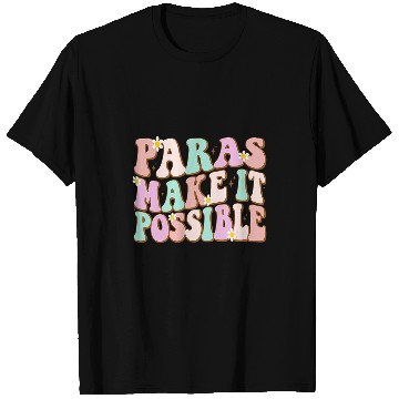 Discover Paras Make It Possible Paraprofessional Teacher Assistant T-Shirts
