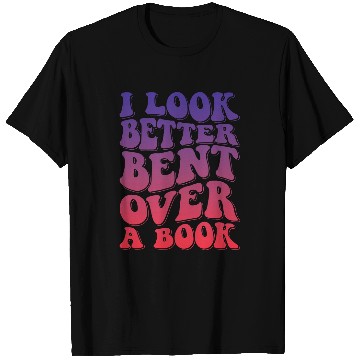 Discover I Look Better Bent Over A Book 8 T-Shirts