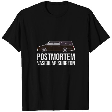 Discover Postmortem Vascular Surgeon Funeral Director Mortician T-Shirts