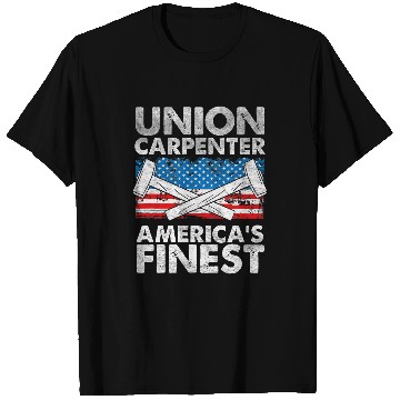 Discover Union Carpenter Americas Finest Labor Day Union Worker 1 T-Shirts
