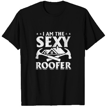 Discover I Am The Sexy Roofer Roofing Worker Roofer T-Shirts