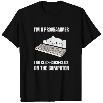 Discover Im A Programmer I Do ClickClickClick On The Computer 5 T-Shirts