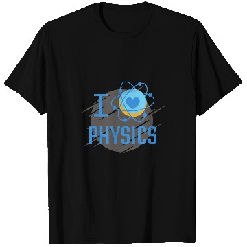 Discover I Love Physics for the Science Teacher Professor Student T-Shirts